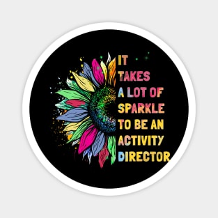 It Takes A Lot Of Sparkle To Be An Activity Director Magnet